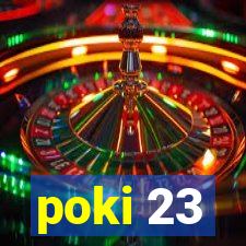 poki 23